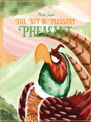 cover image of The Not So Pleasant Pheasant